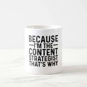 Weil ich der Content Strategist, ist das der Grund Kaffeetasse