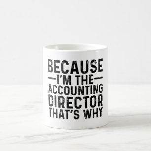 Weil ich der Direktor für Rechnungsführung bin, is Kaffeetasse