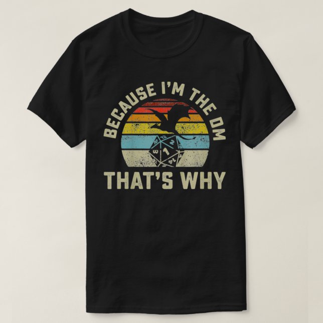 Weil ich der DM bin, deshalb Retro-RPG-Würfel Drag T-Shirt (Design vorne)