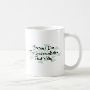 Weil ich der Epidemiologe bin Kaffeetasse