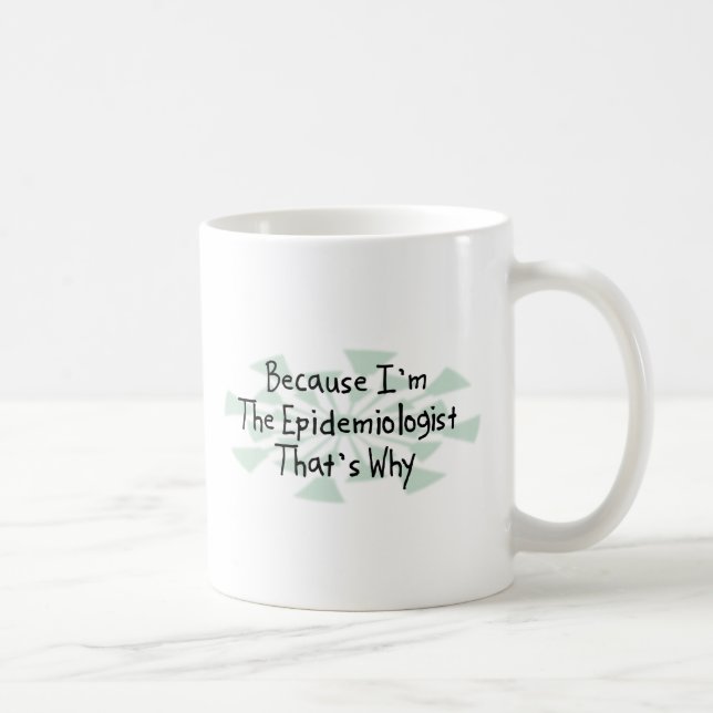 Weil ich der Epidemiologe bin Kaffeetasse (Rechts)