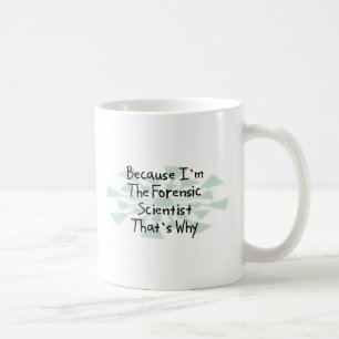 Weil ich der gerichtliche Wissenschaftler bin Kaffeetasse