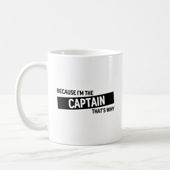 Weil ich der Hauptmann bin, deshalb | Funny Captai Kaffeetasse (Links)