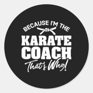Weil ich der Karate-Trainer bin, deshalb Geschenk Runder Aufkleber