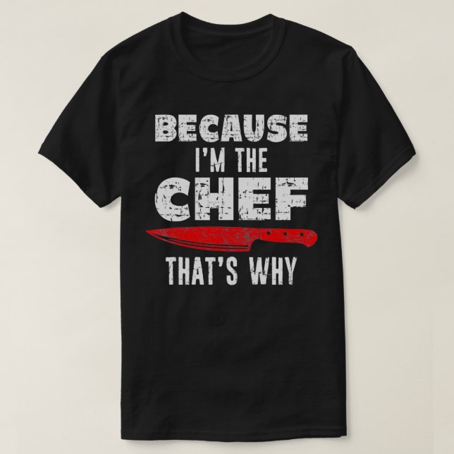 weil ich der Koch bin, deshalb Funny Koch Distres T-Shirt (Design vorne)