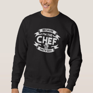 Weil ich der Koch bin, deshalb koche ich Küchenche Sweatshirt