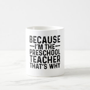 Weil ich der Lehrer der Vorschule bin, deshalb Kaffeetasse