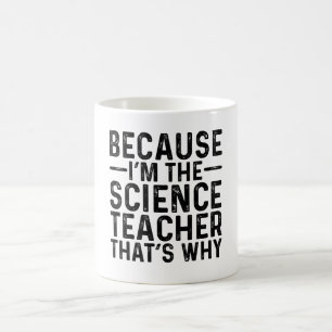 Weil ich der Lehrer für Naturwissenschaften bin, i Kaffeetasse