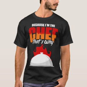 Weil ich der lustige Koch bin, der Spaß für Culin T-Shirt