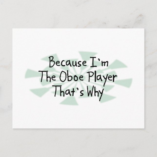 Weil ich der Oboe Player bin Postkarte (Vorderseite)
