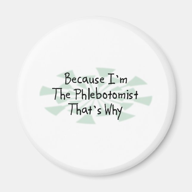 Weil ich der Phlebotomist bin Magnet (Vorne)