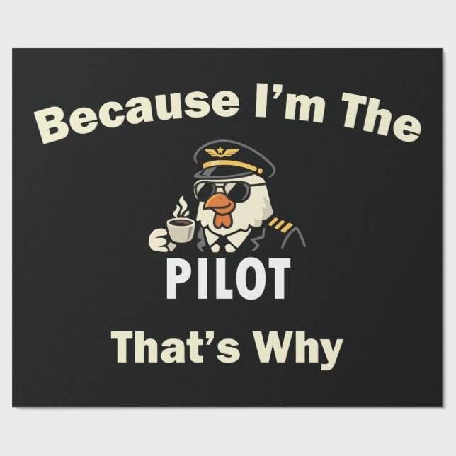  Weil ich der Pilot bin, deshalb  Custom Aviatio Geschenkpapier (Flach)