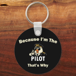  Weil ich der Pilot bin, deshalb  Custom Aviatio Schlüsselanhänger