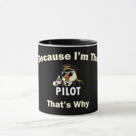  Weil ich der Pilot bin, deshalb  Custom Aviatio Tasse