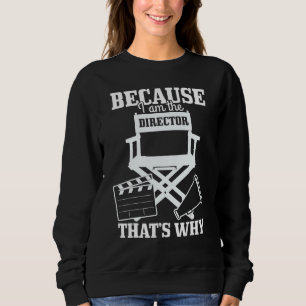 Weil ich der Regisseur bin, ist es der Grund, waru Sweatshirt