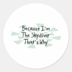 Weil ich der Skydiver bin Runder Aufkleber