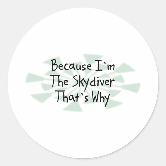 Weil ich der Skydiver bin Runder Aufkleber (Vorderseite)