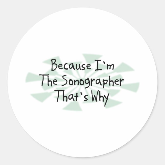 Weil ich der Sonographe bin Runder Aufkleber (Vorderseite)
