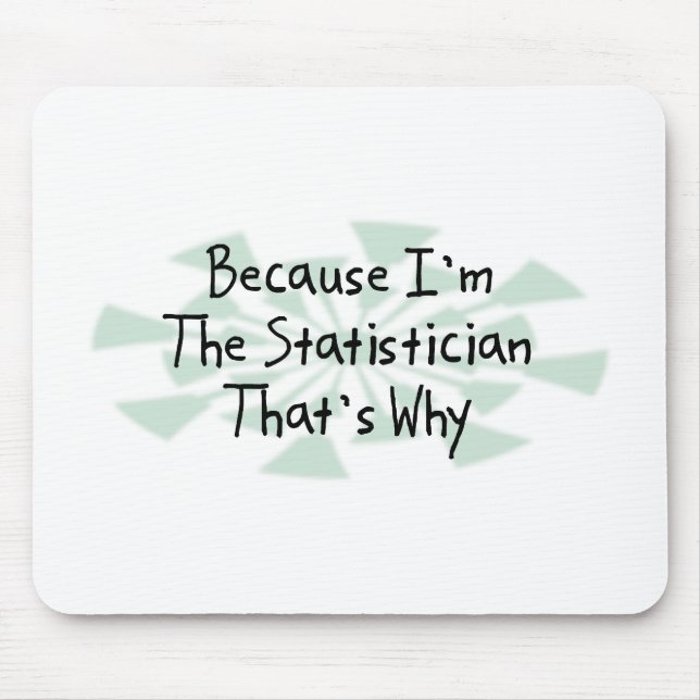 Weil ich der Statistiker bin Mousepad (Vorne)