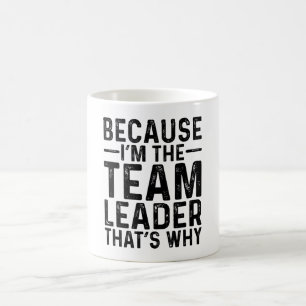 Weil ich der Teamleiter bin, deshalb Kaffeetasse