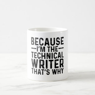 Weil ICH der technische Redakteur bin Deshalb Kaffeetasse