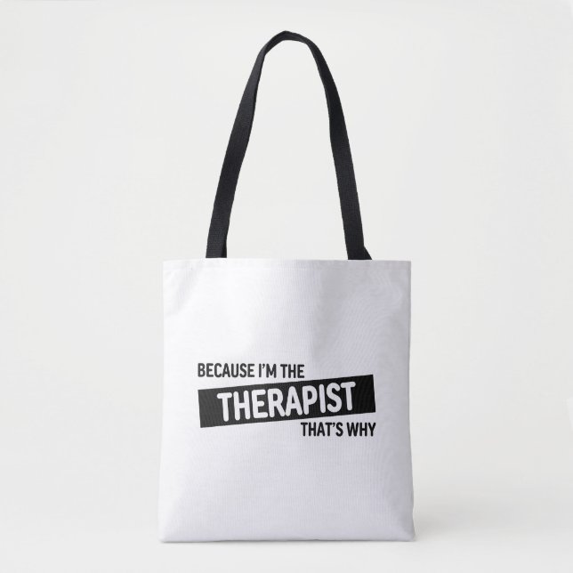 Weil ich der Therapeut bin, deshalb Tasche (Vorderseite)