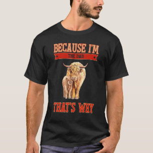 Weil ich der Vater bin, deshalb T-Shirt