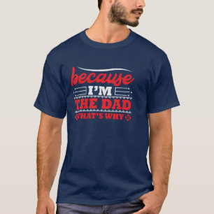 Weil ich der Vater bin, warum Männer T - Shirt ha