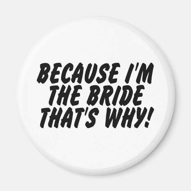 Weil ich die Bride das Warum Magnet (Vorne)