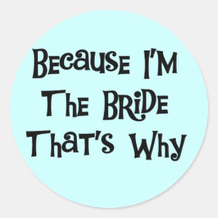 Weil ich die Bride Tshirts und Geschenke bin Runder Aufkleber