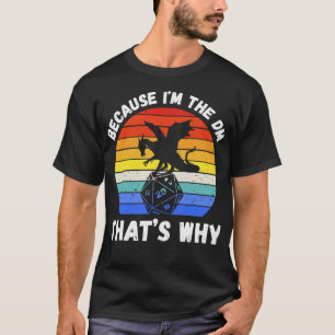 Weil ich die DM das warum ich RPG D20 T-Shirt