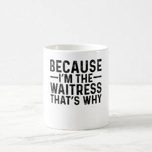 Weil ich die Kellnerin bin, deshalb Kaffeetasse