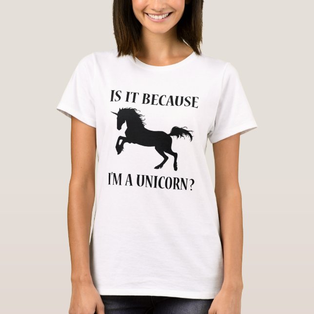 Weil ich ein Einhorn bin T-Shirt (Vorderseite)
