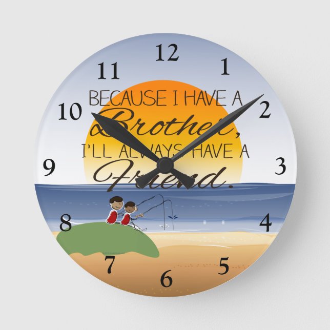Weil ich einen Bruder habe, werde ich immer einen  Runde Wanduhr (Vorderseite)