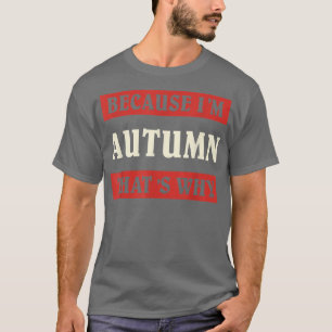 Weil ich Herbst, warum so einzigartig Personaliz n T-Shirt
