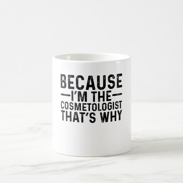 Weil ich Kosmetologe bin, deshalb Kaffeetasse (Mittel)