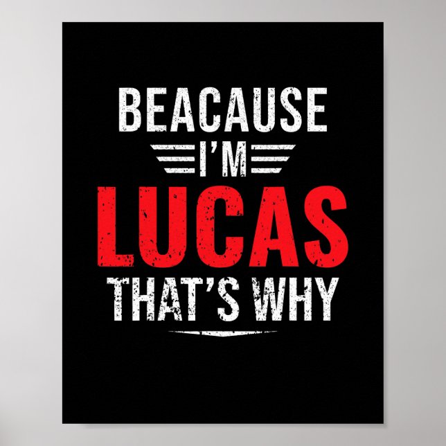 Weil ich Lucas bin, deshalb Name Weihnachten Poster (Vorne)