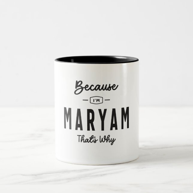 Weil ich Maryam bin, deshalb ist Personalisierter  Zweifarbige Tasse (Mittel)