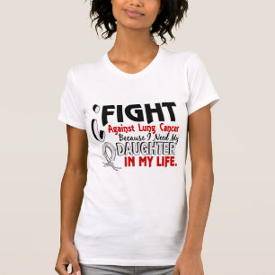 Weil ich meinen Tochter-Lungenkrebs benötige T-Shirt