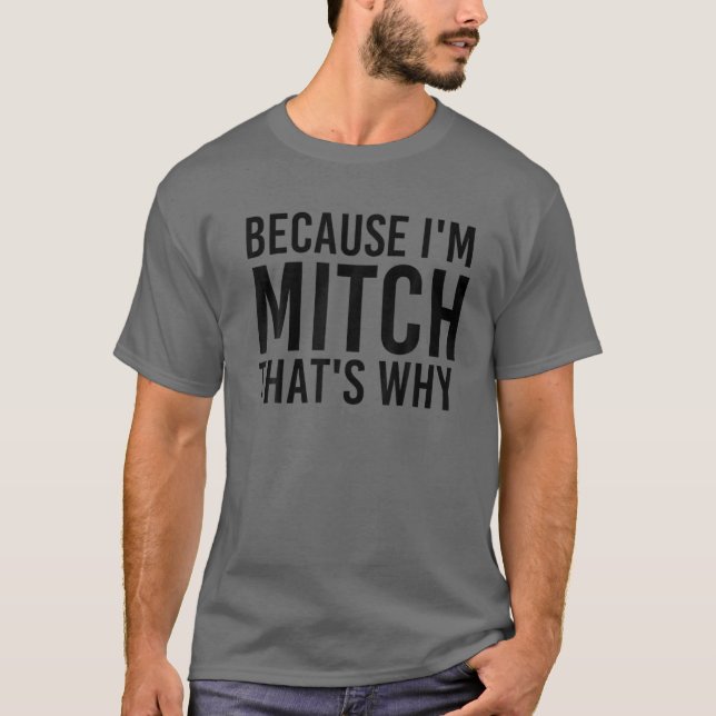 WEIL ICH MITCH BIN, DESHALB IST Funny Personalisie T-Shirt (Vorderseite)