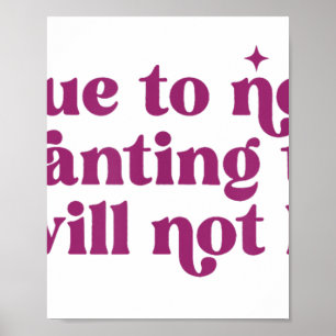 Weil ich nicht Gewollt werde, werde ich nicht lust Poster