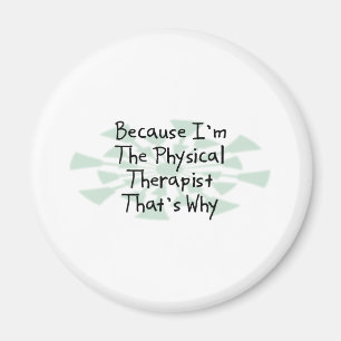 Weil ich Physikaltherapeut bin Magnet