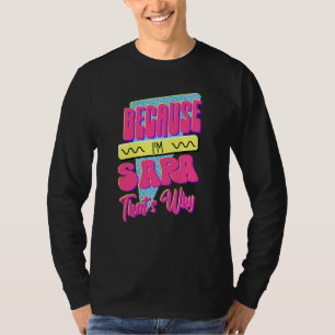 Weil ich Sara bin Deshalb T-Shirt