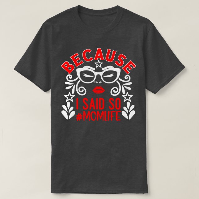 Weil ich so gesagt habe, Mama Leben 1 T-Shirt (Design vorne)