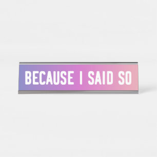 Weil ich so lustiges Schreibtisch-Zeichen sagte Schreibtischnamensplakette