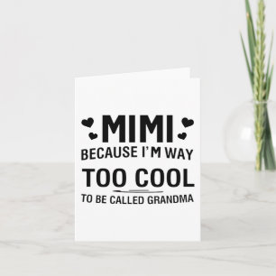 Weil ich viel zu Cool bin, um Oma genannt zu werde Karte