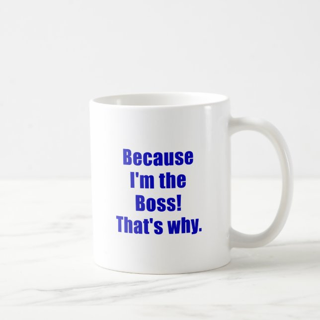Weil Im der Chef deshalb Kaffeetasse (Rechts)