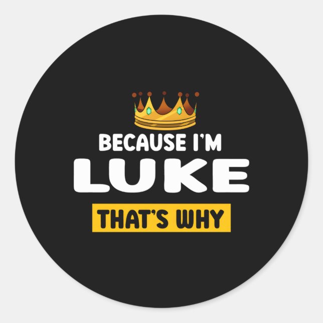 Weil Im Luke T warum Spaß Nickname Runder Aufkleber (Vorderseite)