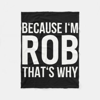 Weil Im Rob das ist, warum Shirt Birthday Rob bene Fleecedecke