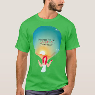 Weil Ix27m der Rotkopf, dass x27s warum T-Shirt